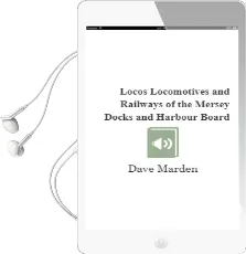 Locos Locomotives and Railways of the Mersey Docks and Harbour Board Audiobook download free by Dave Marden