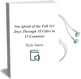 Not Afraid of the Fall: 114 Days Through 38 Cities in 15 Countries Audiobook download free by Kyle James