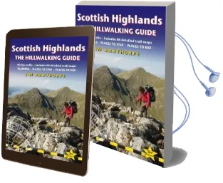Scottish Highlands - the Hillwalking Guide: 60 day Walks, Includes 86 Detailed Trail Maps - Planning, Places to Stay, Places to eat Audiobook download free by Jim Manthorpe