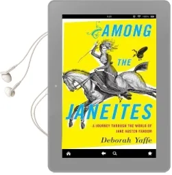 Among the Janeites: A Journey Through the World of Jane Austen Fandom Audiobook download free by Deborah Yaffe