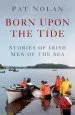 Audiobook Born Upon the Tide: Stories of Irish men of the sea author Pat Nolan