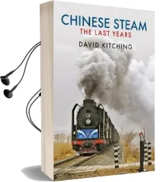 Chinese Steam: The Last Years Audiobook download free by David Kitching
