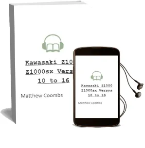 Kawasaki Z1000, Z1000Sx & Versys ('10 to '16) Audiobook download free by Matthew Coombs