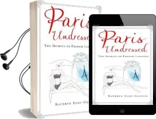 Paris Undressed: The Secrets of French Lingerie Audiobook download free by Kathryn Kemp Griffin