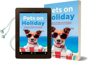 Pets on Holiday: The Best Pet-Friendly Accommodation, Activities and Cafes all Over Australia Audiobook download free by Gareth Brock