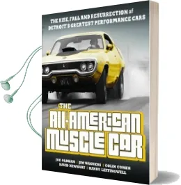 The All-American Muscle car: The Rise, Fall and Resurrection of Detroit'S Greatest Performance Cars - Revised & Updated Audiobook download free by Darwin Holmstrom