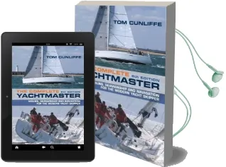 The Complete Yachtmaster: Sailing, Seamanship and Navigation for the Modern Yacht Skipper 9th Edition Audiobook download free by Tom Cunliffe