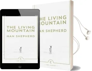 The Living Mountain: A Celebration of the Cairngorm Mountains of Scotland Audiobook download free by Nan Shepherd