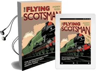 Flying Scotsman: The Extraordinary Story of the World'S Most Famous Train Audiobook download free by Andrew Roden