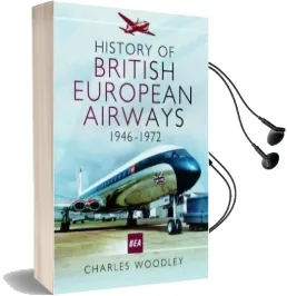 History of British European Airways: 1946 - 1972 Audiobook download free by Charles Woodley