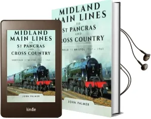 Midland Main Lines to st Pancras and Cross Country: Sheffield to Bristol 1957 - 1963 Audiobook download free by John Palmer