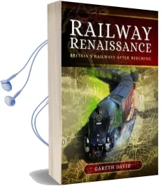 Railway Renaissance: Britain'S Railways After Beeching Audiobook download free by Gareth David