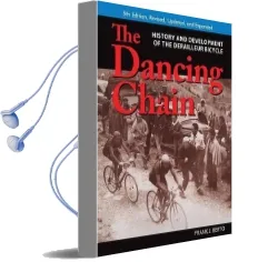 The Dancing Chain: History and Development of the Derailleur Bicycle Audiobook download free by Frank J. Berto