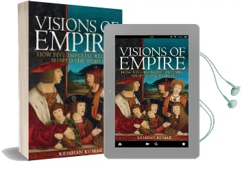 Visions of Empire: How Five Imperial Regimes Shaped the World Audiobook download free by Krishan Kumar