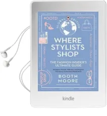 Where Stylists* Shop: *And Designers, Bloggers, Models, Artists, Fashion Insiders, and Tastemakers Audiobook download free by Booth Moore