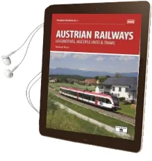 Austrian Railways: Locomotives, Multiple Units and Trams Audiobook download free by Roland Beier