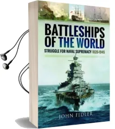 Battleships of the World: Struggle for Naval Supremacy 1820 - 1945 Audiobook download free by John Fidler