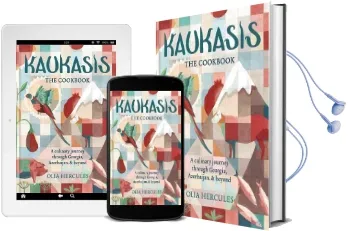 Kaukasis the Cookbook: The Culinary Journey Through Georgia, Azerbaijan & Beyond Audiobook download free by Olia Hercules