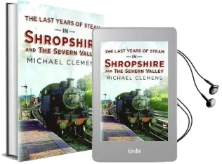 Last Years of Steam in Shropshire and the Severn Valley Audiobook download free by Michael Clemens