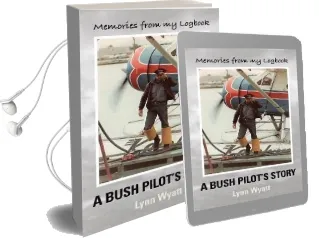 Memories From my Logbook: A Bush Pilot'S Story Audiobook download free by Lynn Wyatt