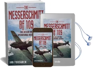 Messerschmitt bf 109: The Design and Operational History Audiobook download free by Jan Forsgren
