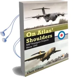 On Atlas' Shoulders: Raf Transport Aircraft Projects Since 1945 Audiobook download free by Chris Gibson