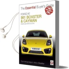 Porsche 981 Boxster & Cayman: Model Years 2012 to 2016 Boxster, s, gts & Spyder; Cayman, s, gs, gt4 & gt4 cs Audiobook download free by Adrian Streather