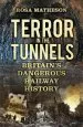 Audiobook Terror in the Tunnels: Britain'S Dangerous Railway History author Rosa Matheson