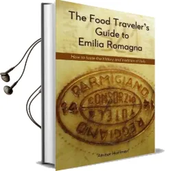 The Food Traveler'S Guide to Emilia Romagna: Tasting the History and Tradition of Italy Audiobook download free by Hoffman Amber