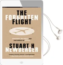 The Forgotten Flight: Terrorism, Diplomacy and the Pursuit of Justice Audiobook download free by Stuart H. Newberger