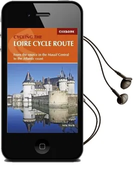 The Loire Cycle Route: From the Source in the Massif Central to the Atlantic Coast Audiobook download free by Mike Wells