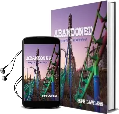 Abandoned: Hauntingly Beautiful Deserted Theme Parks Audiobook download free by Seph Lawless