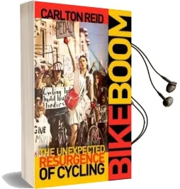 Bike Boom: The Unexpected Resurgence of Cycling Audiobook download free by Carlton Reid