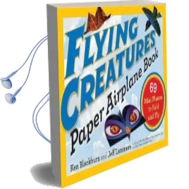 Flying Creatures Paper Airplane Book Audiobook download free by Ken Blackburn