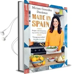 Made in Spain: Recipes and Stories From my Country and Beyond Audiobook download free by Miriam Gonzalez Durantez