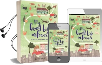 My Good Life in France: In Pursuit of the Rural Dream Audiobook download free by Janine Marsh