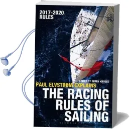 Paul Elvstrom Explains the Racing Rules of Sailing: 2017-2020 Rules Audiobook download free by Paul Elvstrom