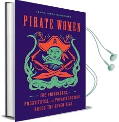 Pirate Women: The Princesses, Prostitutes & Privateers who Ruled the Seven Seas Audiobook download free by Laura Sook Duncombe