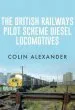 Audiobook The British Railways Pilot Scheme Diesel Locomotives author Colin Alexander