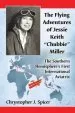 Audiobook The Flying Adventures of Jessie Keith 'Chubbie' Miller: The Southern Hemisphere'S First International Aviatrix author Chrystopher J. Spicer