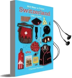 99.9 Ways to Travel Switzerland Like a Local Audiobook download free by Chantal Panozzo