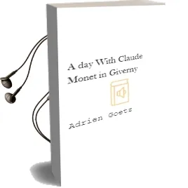 A day With Claude Monet in Giverny Audiobook download free by Adrien Goetz