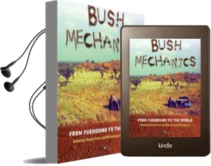 Bush Mechanics: From Yuendumu to the World Audiobook download free by Michelangelo Bolognese