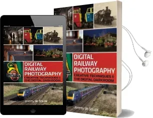 Digital Railway Photography: Creative Techniques and the Digital Darkroom Audiobook download free by Jeremy De Souza