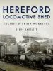 Audiobook Hereford Locomotive Shed: Engines and Train Workings author Steve Bartlett