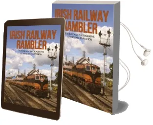 Irish Railway Rambler: The Railway Photographs of Michael Mcmahon Audiobook download free by Michael Mcmahon