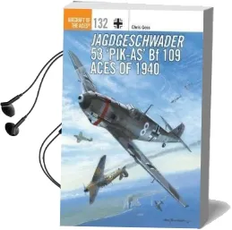 Jagdgeschwader 53 `Pik-As' bf 109 Aces of 1940 Audiobook download free by Chris Goss