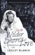 Audiobook On the Wilder Shores of Love: A Bohemian Life author Lesley Blanch