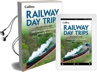 Railway day Trips: 160 Classic Train Journeys Around Britain Audiobook download free by Julian Holland
