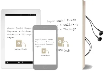 Super Sushi Ramen Express: A Culinary Adventure Through Japan Audiobook download free by Michael Booth